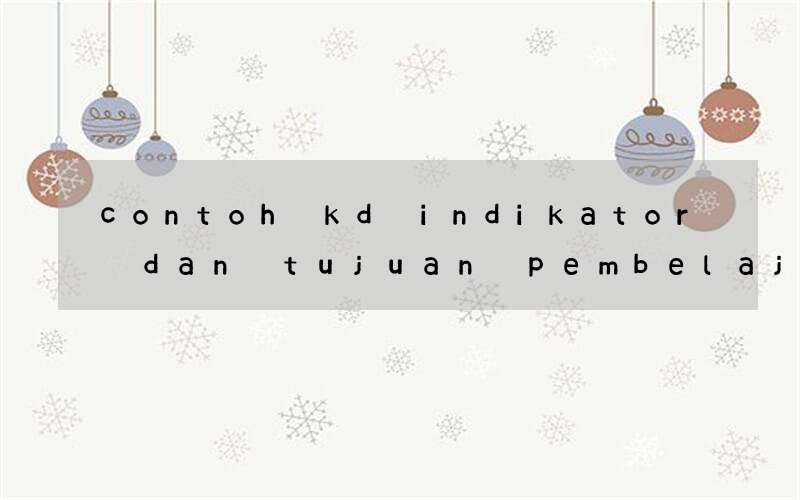 contoh kd indikator dan tujuan pembelajaran bahasa inggris